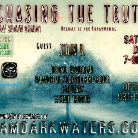 Chasing The Truth W. Shawn G. LIVE Show 7-9pm CST Shawn is joined by John B. #Biblical #Theologian, #Paranormal / #Cryptid Researcher, X Sta