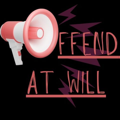 OFFEND AT WILL E4