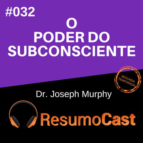 [Premium] T2#032 O poder do subconsciente | Joseph Murphy