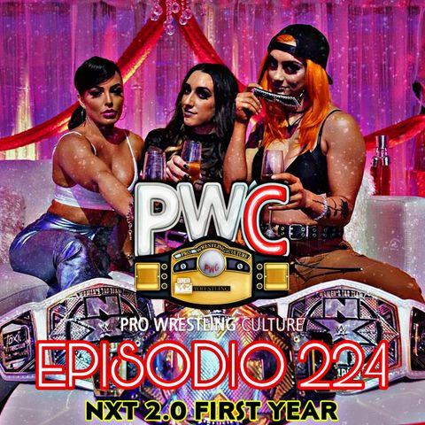 Pro Wrestling Culture #224 - NXT 2.0 First Year