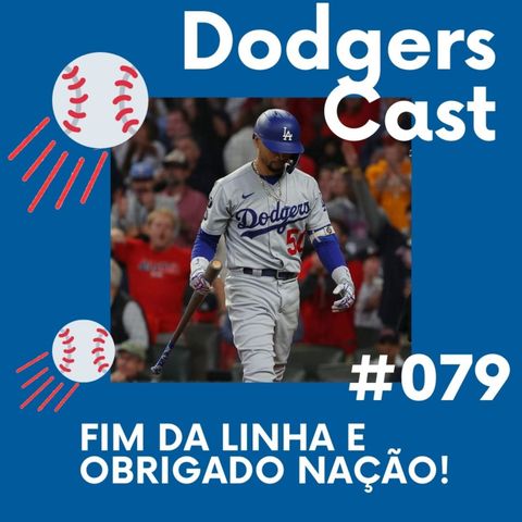 DODGERS CAST – EP 79 – FIM DA LINHA E OBRIGADO NAÇÃO!