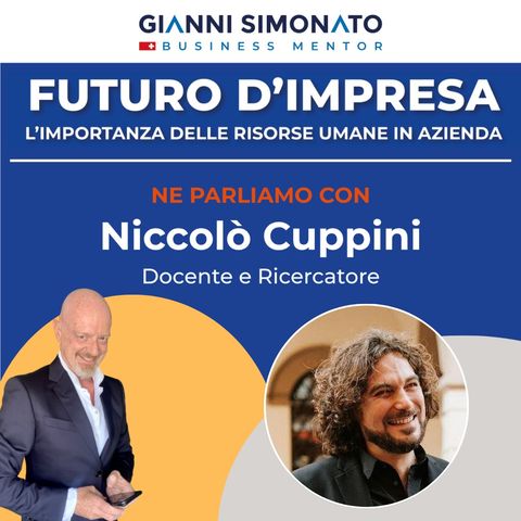 Futuro d'Impresa ne parliamo con: Niccolò Cuppini - Docente e Ricercatore e Gianni Simonato