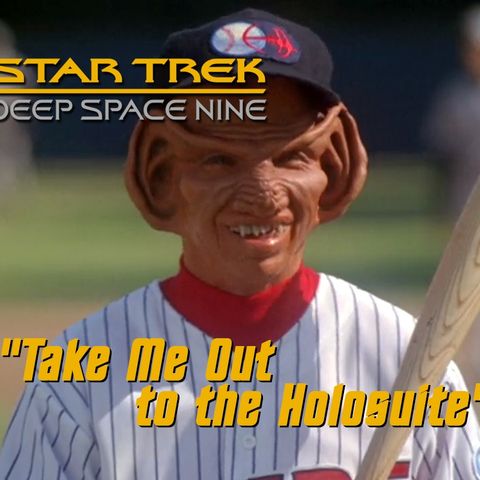 Season 5, Episode 6 “Take Me Out to the Holosuite" (DS9) with Ella Pearson
