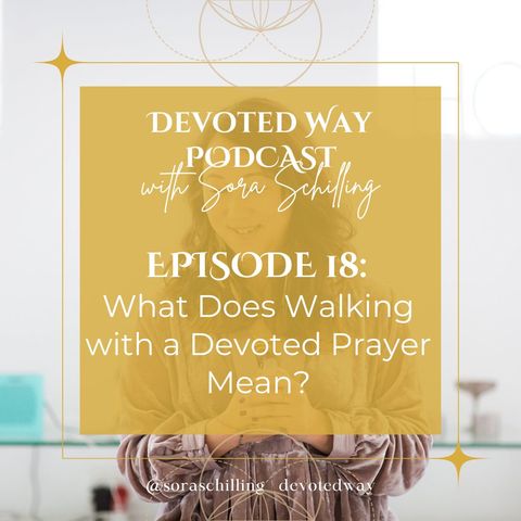 18. What Does Walking with a Devoted Prayer Mean