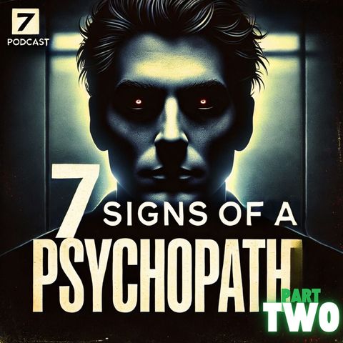 7 Signs You’re Dealing with a Psychopath (And Don’t Even Know It) Part2 - How to Spot a Psychopath in Everyday Life