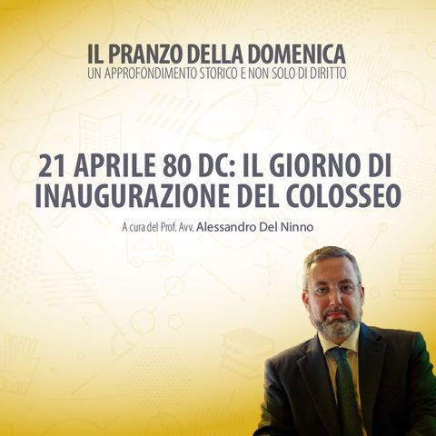 21 aprile 80 DC: il giorno di inaugurazione del Colosseo | Il Pranzo della Domenica