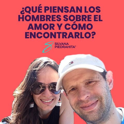 EPISODIO 77-¿Qué piensan los hombres sobre el amor y cómo encontrarlo?