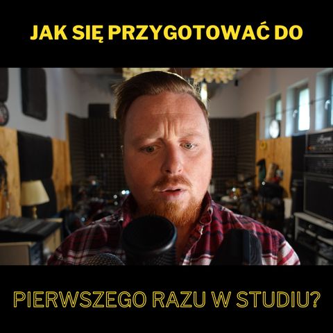 Jak się przygotować do pierwszego razu w studiu? (Solówka #28)