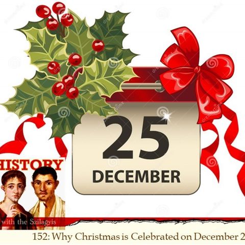 HwtS 152: Why Christmas is Celebrated on December 25