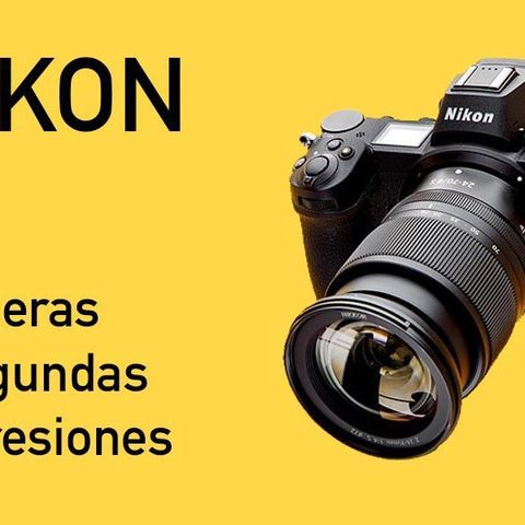 15: Nikon Z6. Mis primeras y segundas impresiones.