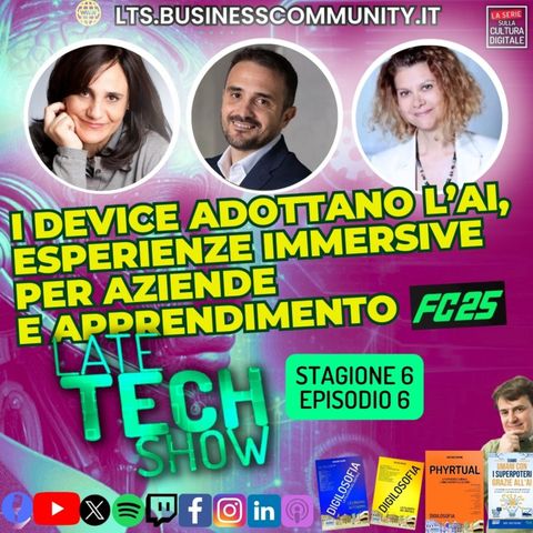 Dispositivi adottano l'AI, esperienze immersive per aziende e apprendimento, FC25 - S06e06