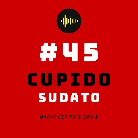 #45 - Cupido Sudato