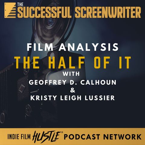 Ep36 - Deep Dive into 'The Half of It': A Film Analysis by Geoffrey D. Calhoun and Kristy Leigh Lussier