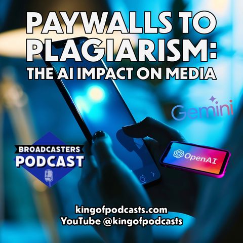 Paywalls to Plagiarism: The AI Impact on News Media (ep.341)