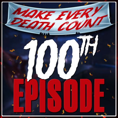 E100: Drunk 100th Episode Special!