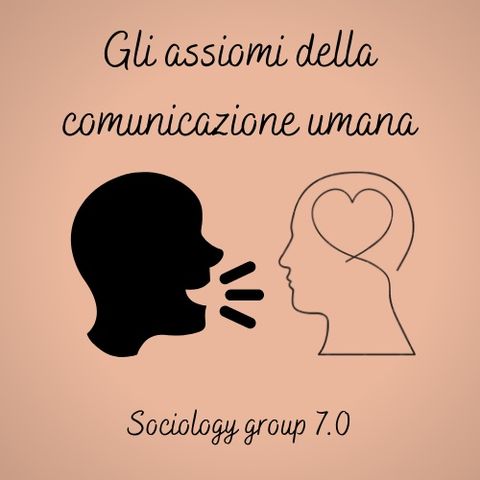 Sociology group 7.0 -Assiomi della comunicazione umana