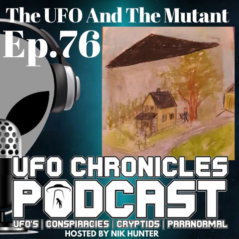 Ep.76 The UFO And The Mutant (Throwback Thursdays)