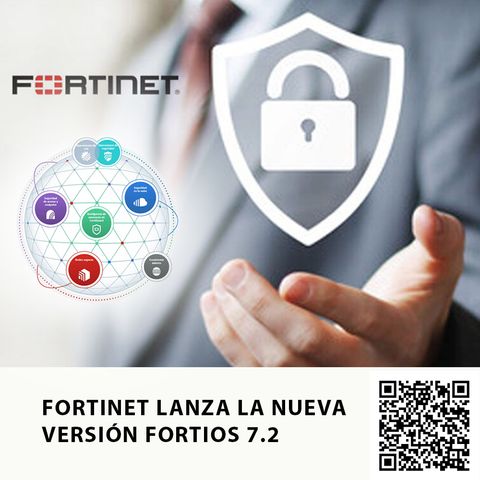 FORTINET LANZA LA NUEVA VERSIÓN FORTIOS 7.2