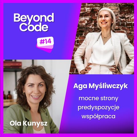 Mocne strony, predyspozycje i współpraca w zespole - Aga Myśliwczyk - Beyond Code #14