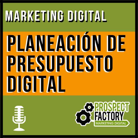 ¿Cuánto debo presupuestar para digital en 2020? | Prospect Factory