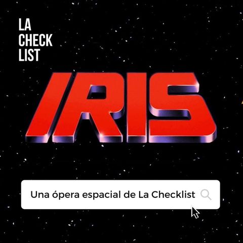 La Checklist - # 3 Iris, Una ópera espacial de Justice