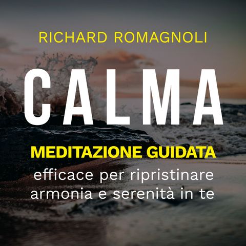 CALMA | Meditazione efficace per ripristinare armonia e serenità in te