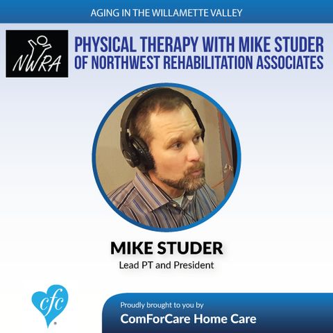 5/9/17: Mike Studer with Northwest Rehabilitation Associates Physical Therapy Aging in the Willamette Valley Salem