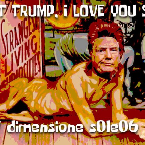 Hot Trump, I love you so! - V dimensione - s02e06