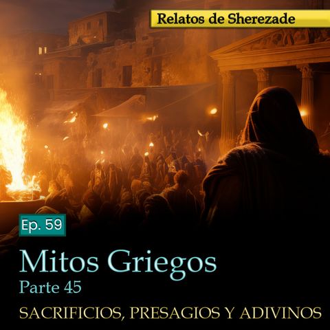 Ep. 59 Mitos Griegos, Parte 45 · SACRIFICIOS, PRESAGIOS Y ADIVINOS