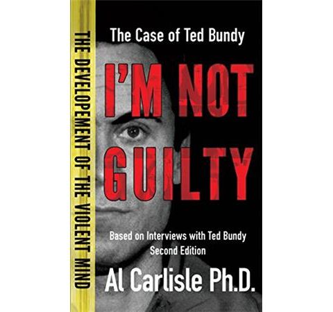 I'M NOT GUILTY-The Case of Ted Bundy-Dr. Al Carlisle