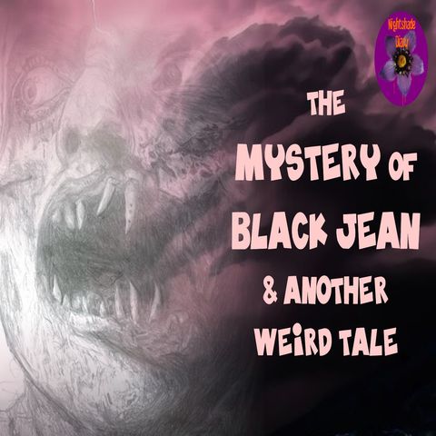 The Mystery of Black Jean and Another Weird Tale | Podcast