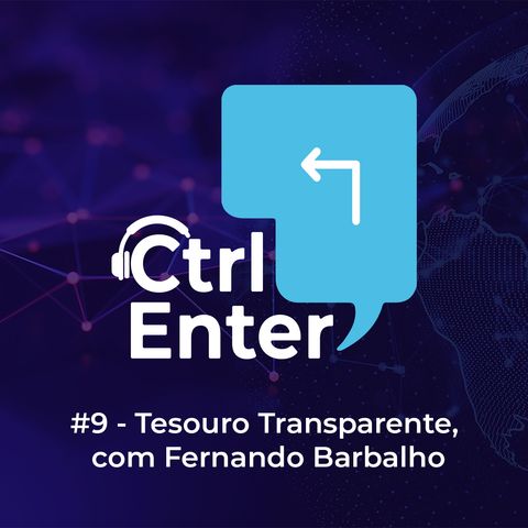 CTRL ENTER #09 | Tesouro Transparente, com Fernando Barbalho