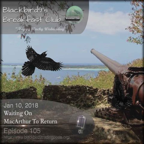 Waiting On MacArthur To Return - Blackbird9 Podcast