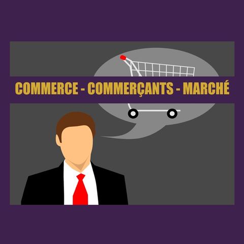 Commerce - Commerçants - Marché (résumé)