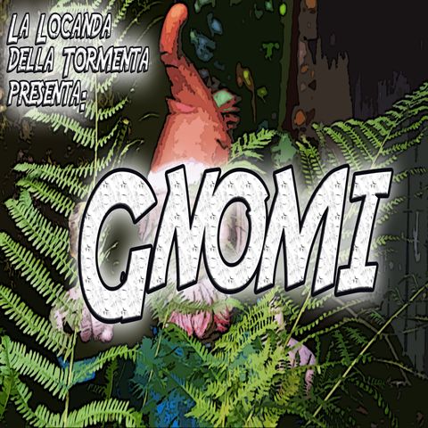 Podcast Storia - Gnomi