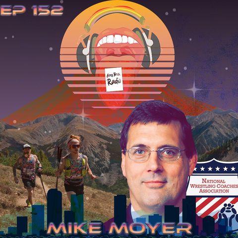 Airey Bros. Radio / Mike Moyer / Episode 152 / National Wrestling Coaches Association / Executive Director / Grow Wrestling