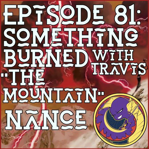 Episode 81: Something Burned with Travis "The Mountain" Nance