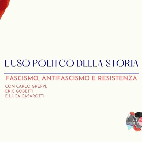 L'uso politico della storia. C.Greppi, E.Gobetti, L.Cassarotti