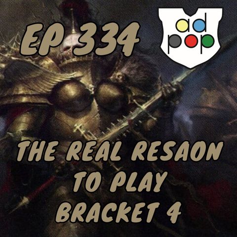 Commander ad Populum, Ep 334 - The REAL Reason to Play Bracket 4