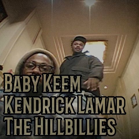 Baby Keem & Kendrick Lamar - The Hillbillies