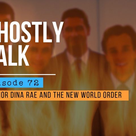 GHOSTLY TALK EPISODE 72 – DINA RAE AND THE NEW WORLD ORDER