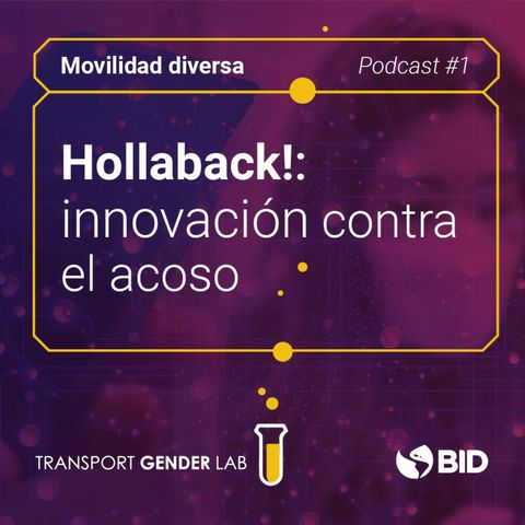 Movilidad Diversa #1. Hollaback!: innovación contra el acoso