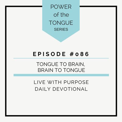 #086 Power of the Tongue: Tongue to Brain, Brain to Tongue