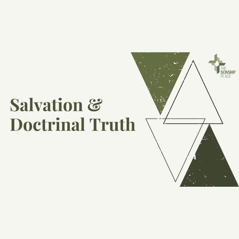 Salvation & Doctrinal Truth