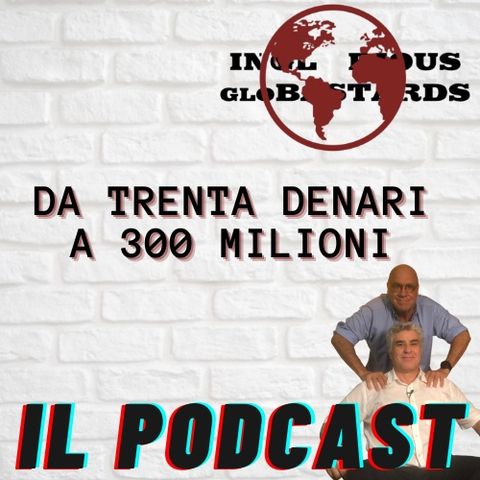 Da trenta denari a 300 milioni