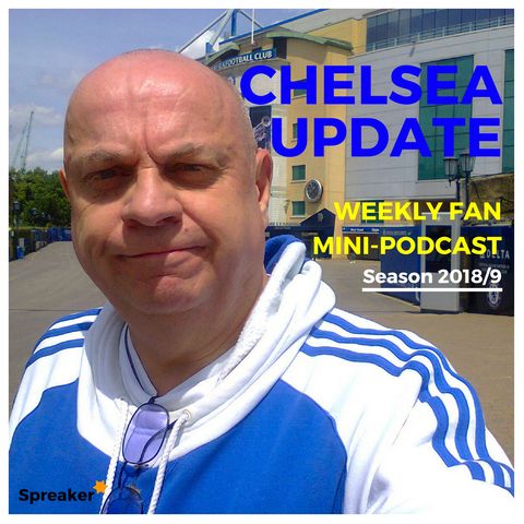 Chelsea Update #60 ( 01/09/18 #CHEBOU )