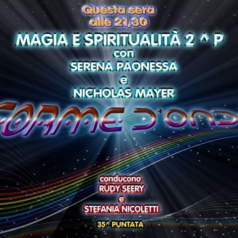 Forme d'Onda - Magia e Spiritualità 2^ parte - Serena Paonessa e Nicholas Mayer - 19-07-2018