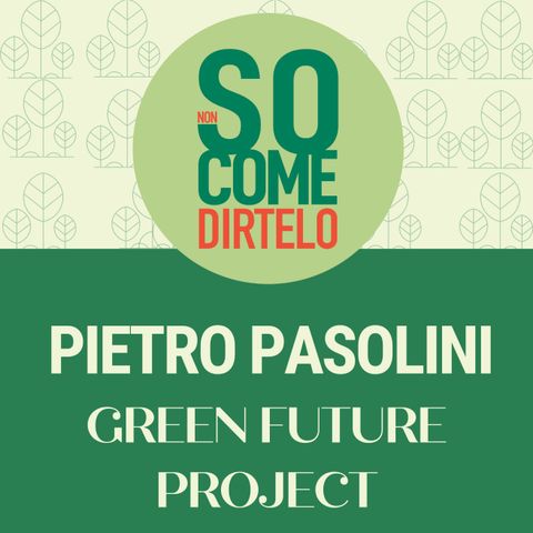 29. Pietro Pasolini - Green Future Project