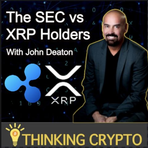 Attorney John Deaton Interview - The SEC Versus XRP Holders - SEC Ripple Lawsuit