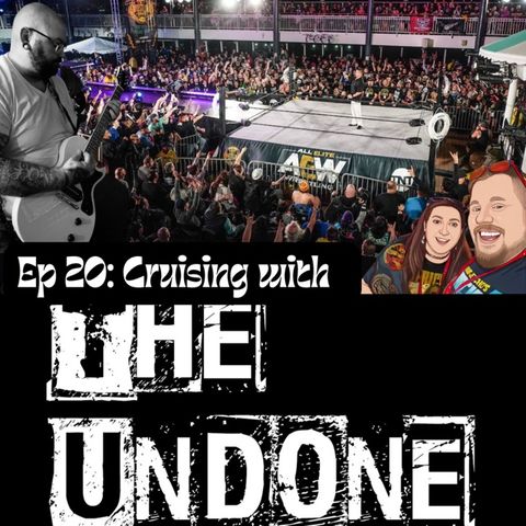 Episode 20 Cruising with the Undone